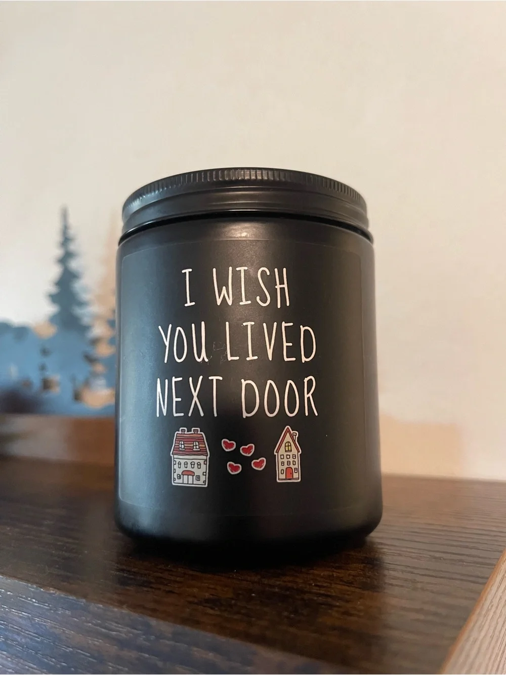 “I Wish You Lived Next Door” Soy Wax Candle